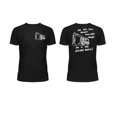 T-shirt of Polo -  Wie een kuil graaft voor een ander, die is pas lekker bezig -  (3 kleuren)